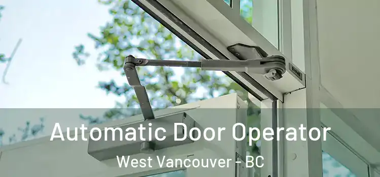 Automatic Door Operator West Vancouver - BC
