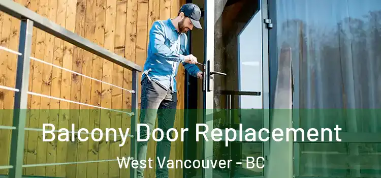  Balcony Door Replacement West Vancouver - BC