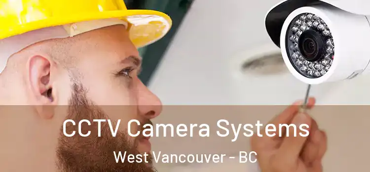 CCTV Camera Systems West Vancouver - BC