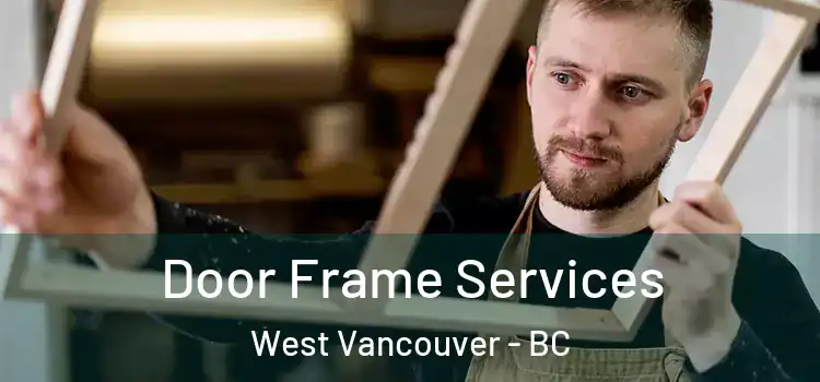 Door Frame Services West Vancouver - BC