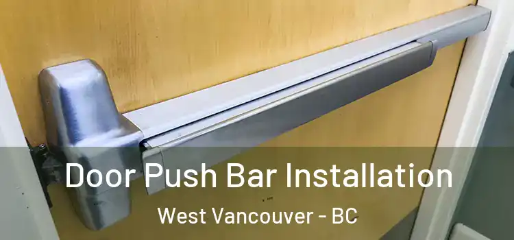 Door Push Bar Installation West Vancouver - BC