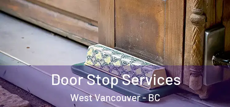 Door Stop Services West Vancouver - BC