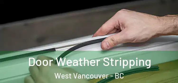Door Weather Stripping West Vancouver - BC