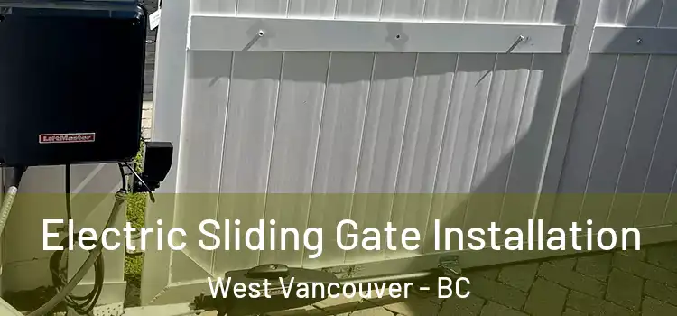 Electric Sliding Gate Installation West Vancouver - BC
