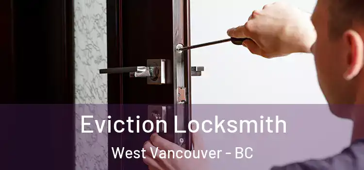 Eviction Locksmith West Vancouver - BC