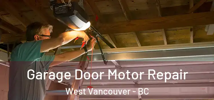  Garage Door Motor Repair West Vancouver - BC