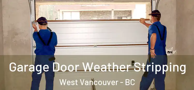  Garage Door Weather Stripping West Vancouver - BC
