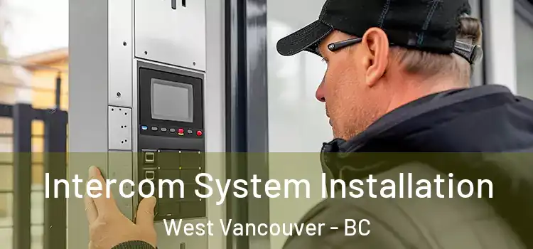Intercom System Installation West Vancouver - BC