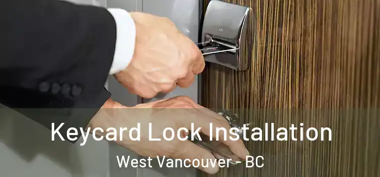 Keycard Lock Installation West Vancouver - BC
