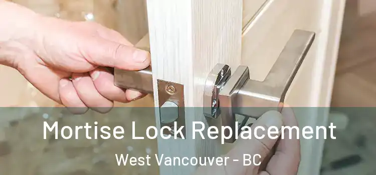 Mortise Lock Replacement West Vancouver - BC