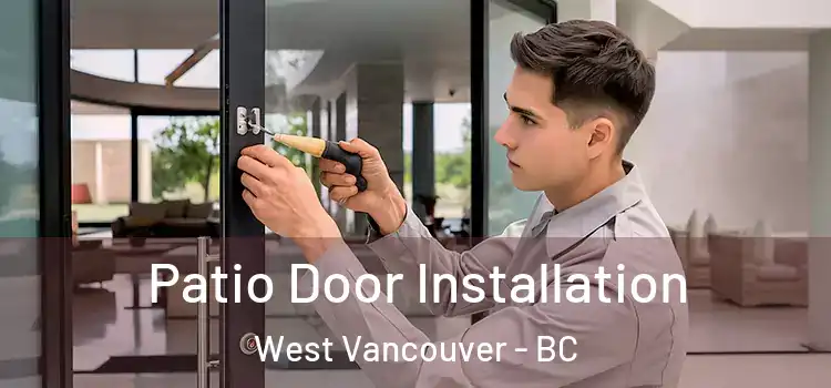  Patio Door Installation West Vancouver - BC