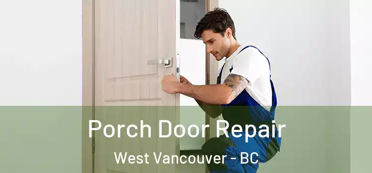  Porch Door Repair West Vancouver - BC