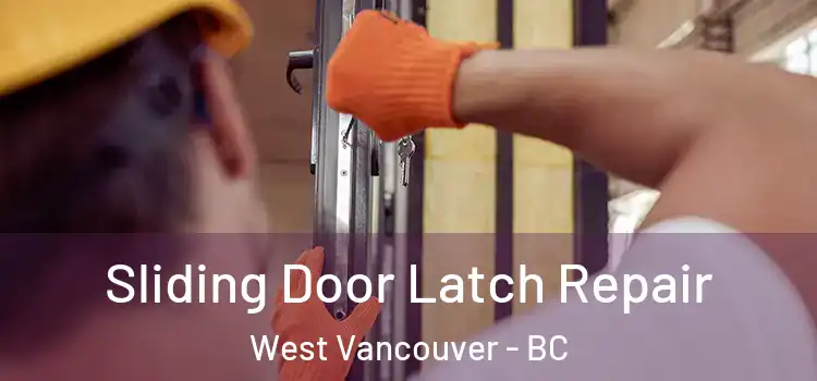 Sliding Door Latch Repair West Vancouver - BC