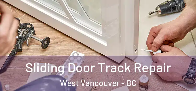Sliding Door Track Repair West Vancouver - BC