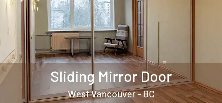  Sliding Mirror Door West Vancouver - BC