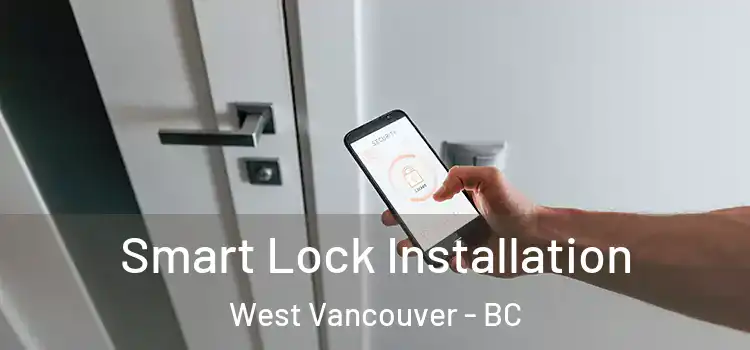 Smart Lock Installation West Vancouver - BC